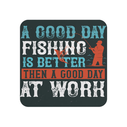 Fishing-Themed Coaster with the Quote 'A Good Day Fishing is Better Than a Good Day at Work' – Rustic Sublimation Design, Perfect for Anglers and Outdoor Enthusiasts.