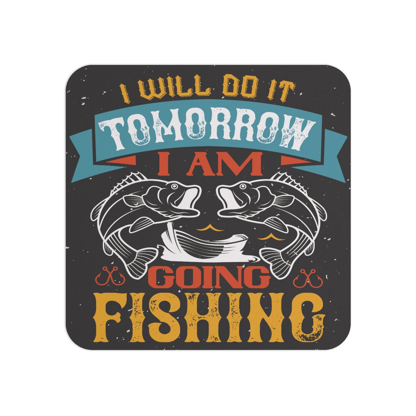 Humorous Fishing Coaster with the Quote 'I Will Do It Tomorrow, I Am Going Fishing' – Rustic Sublimation Design Featuring Bold Text and Fish Graphics, Perfect for Fishing Enthusiasts