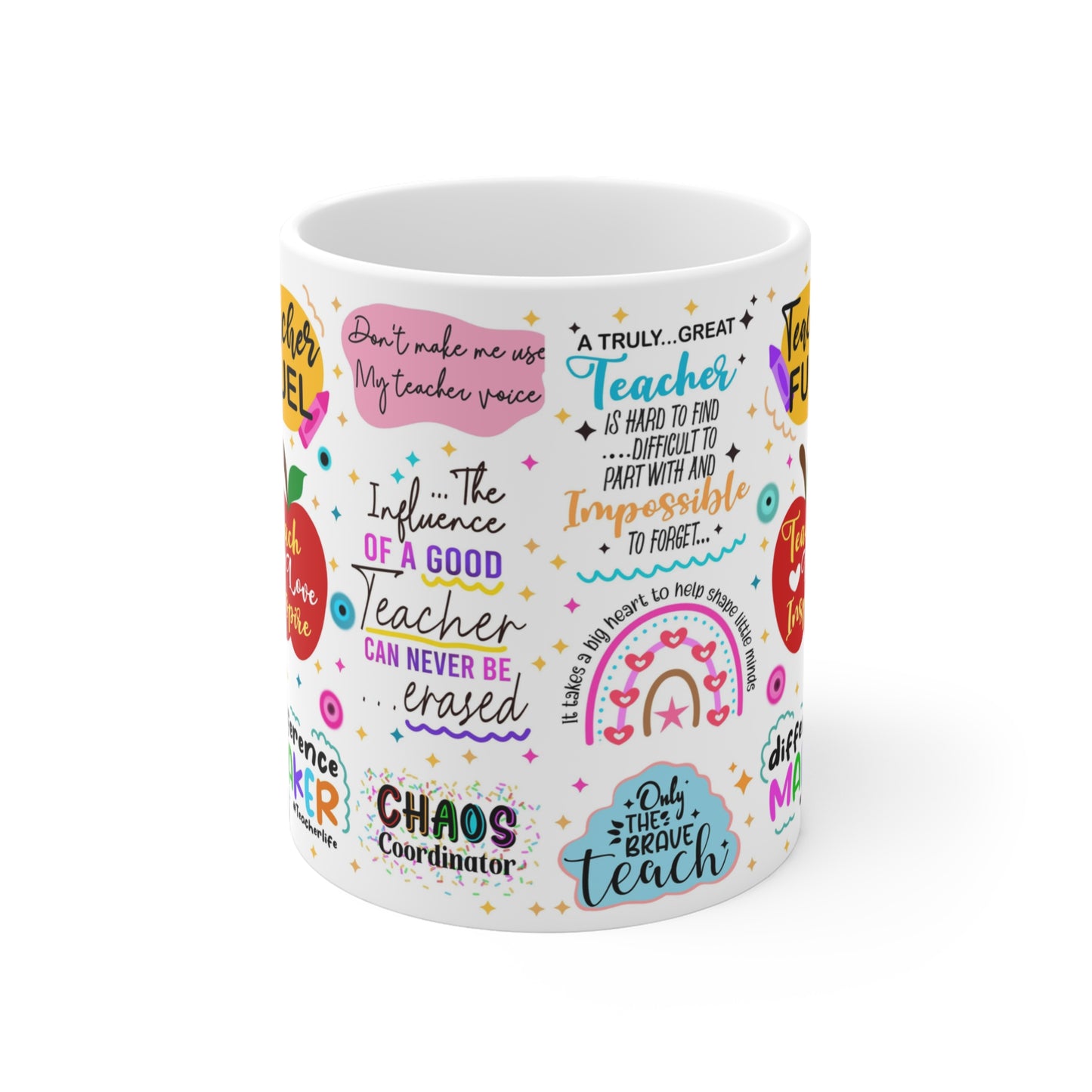 A white ceramic mug with a colorful design featuring inspirational teacher-themed quotes and graphics. Phrases like "Teacher Fuel," "Teach Love Inspire," "Difference Maker," and "A truly great teacher is hard to find, difficult to part with, and impossible to forget" are highlighted in playful fonts. The design includes vibrant elements such as an apple, rainbows, stars, and doodles, celebrating the impact and dedication of teachers.