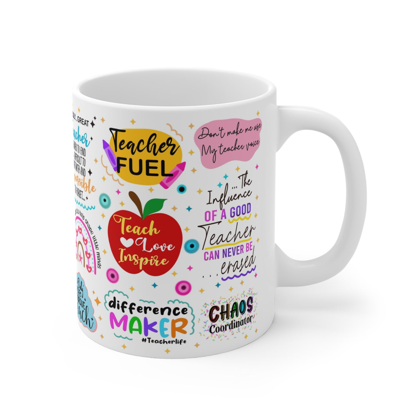 A white ceramic mug with a colorful design featuring inspirational teacher-themed quotes and graphics. Phrases like "Teacher Fuel," "Teach Love Inspire," "Difference Maker," and "A truly great teacher is hard to find, difficult to part with, and impossible to forget" are highlighted in playful fonts. The design includes vibrant elements such as an apple, rainbows, stars, and doodles, celebrating the impact and dedication of teachers.