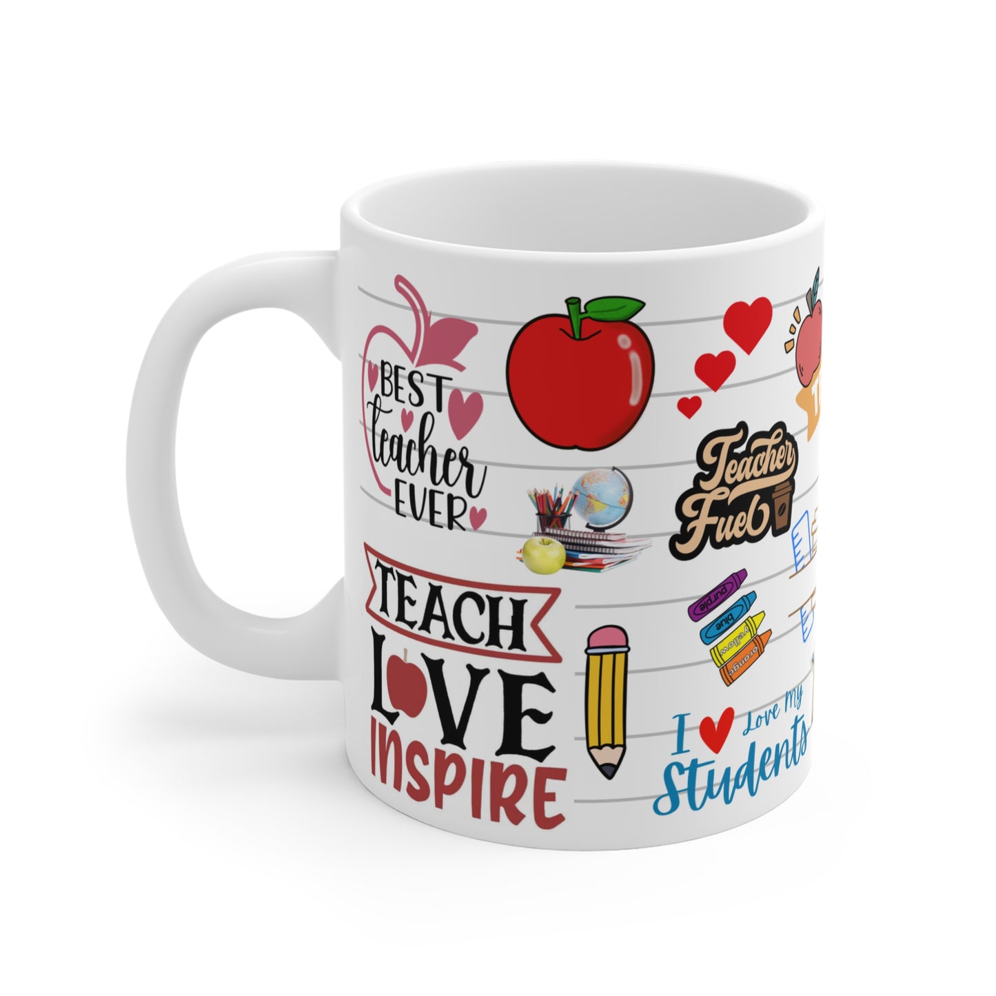 A white ceramic mug with a colorful teacher-themed design. The design features school-related elements such as a red apple, pencil, globe, books, and stationery. It includes uplifting text like “Best Teacher Ever,” “Teach, Love, Inspire,” “Teacher Fuel,” and “I Love My Students,” along with red hearts and playful illustrations. The layout combines motivational phrases and educational imagery in a vibrant, inspiring pattern.