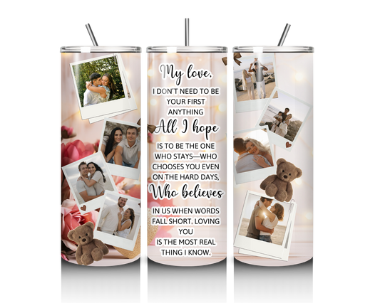 All I Hope Is To Stay – Custom Photo 20 oz Tumbler
