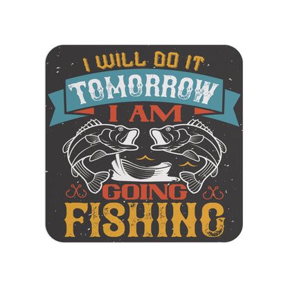 Humorous Fishing Coaster with the Quote 'I Will Do It Tomorrow, I Am Going Fishing' – Rustic Sublimation Design Featuring Bold Text and Fish Graphics, Perfect for Fishing Enthusiasts