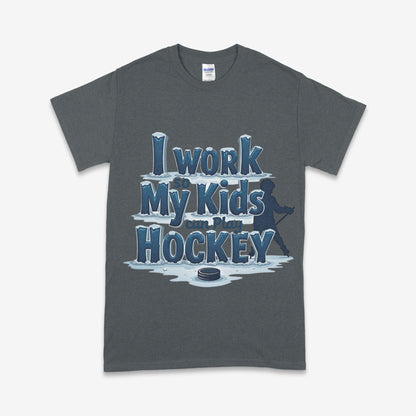 'I Work So My Kids Can Play Hockey' T-Shirt