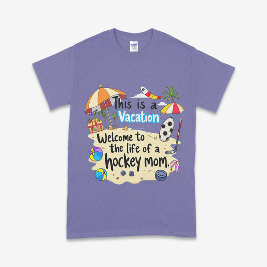 Welcome to the Life of a Hockey Mom T-Shirt – Funny “This is a Vacation” Tee