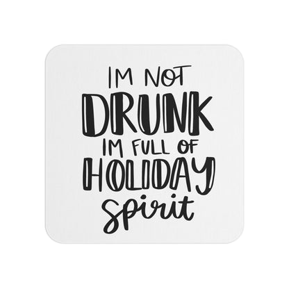 Funny Christmas coaster with the text 'I'm Not Drunk, I'm Full of Holiday Spirit' in bold black typography on a white background. Perfect for holiday decor, gifts, and festive gatherings.