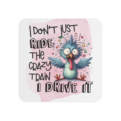 Funny Bird-Themed Coaster with the Quote 'I Don’t Just Ride the Crazy Train, I Drive It' – Playful Sublimation Design Featuring a Quirky Bird Illustration, Perfect for Adding Humor to Your Space.