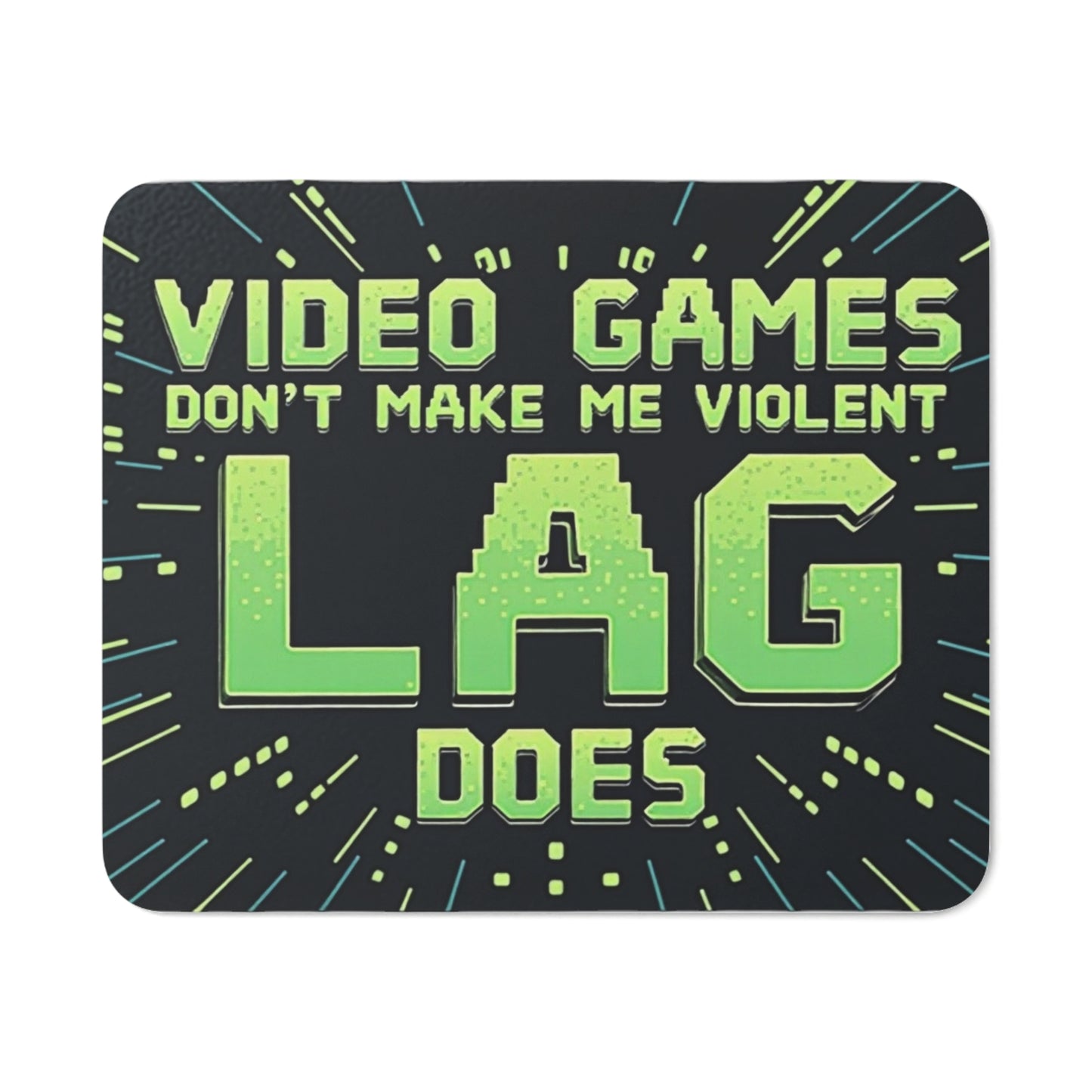 Gaming Mouse Pad – 'Video Games Don't Make Me Violent, Lag Does' Design in Bold Green Text on a Dark Background with Retro Pixel Art. Ideal for Gamers Looking to Add Humor and Style to Their Setup!